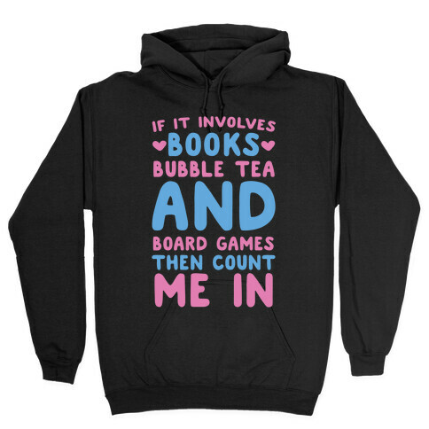 If It Involves Books, Bubble Tea and Board Games Then Count Me In  Hooded Sweatshirt