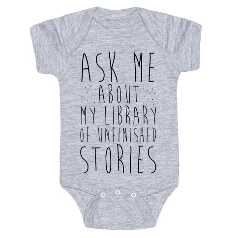 Ask Me About My Library of Unfinished Stories  Baby One-Piece