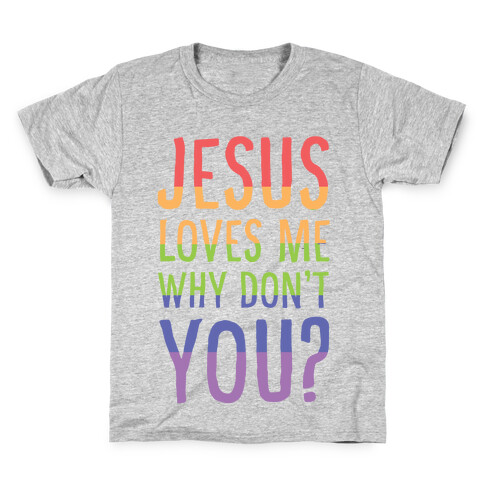 Jesus Loves Me, Why Don't You? Kids T-Shirt