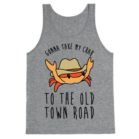 Gonna Take My Crab To The Old Town Road Parody Tank Top