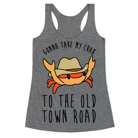 Gonna Take My Crab To The Old Town Road Parody Racerback Tank Top