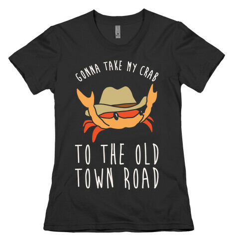 Gonna Take My Crab To The Old Town Road Parody White Print Womens T-Shirt