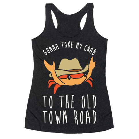 Gonna Take My Crab To The Old Town Road Parody White Print Racerback Tank Top