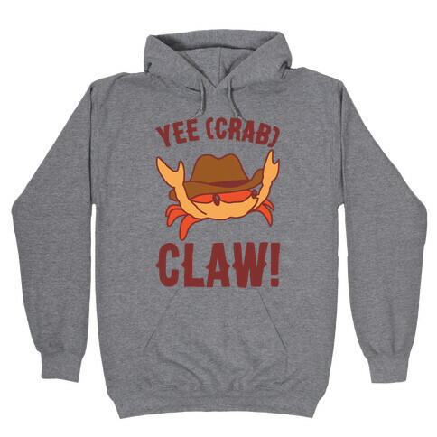 Yee Crab Claw Yee Haw Crab Parody Hooded Sweatshirt