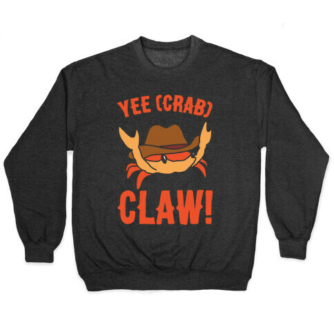 Yee Crab Claw Yee Haw Crab Parody White Print Pullover