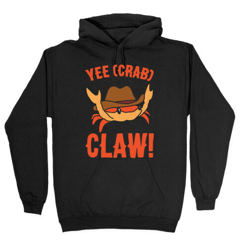 Yee Crab Claw Yee Haw Crab Parody White Print Hooded Sweatshirt