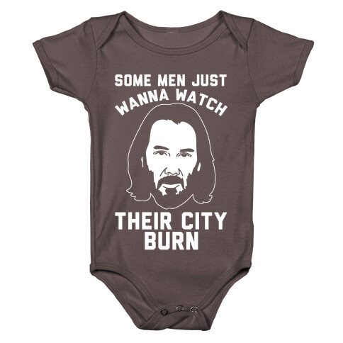 Some Men Just Wanna Watch Their City Burn White Print Baby One-Piece