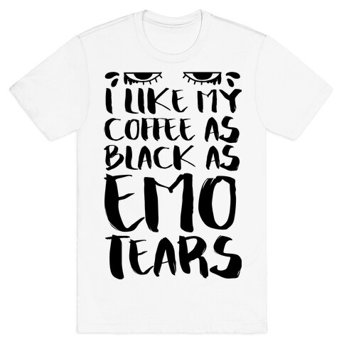 I like my Coffee as Black As Emo Tears T-Shirt