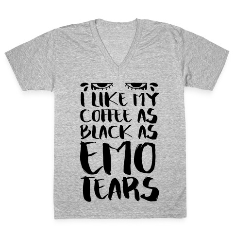 I like my Coffee as Black As Emo Tears V-Neck Tee Shirt