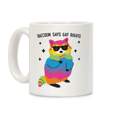 Raccoon Says Gay Rights Coffee Mug