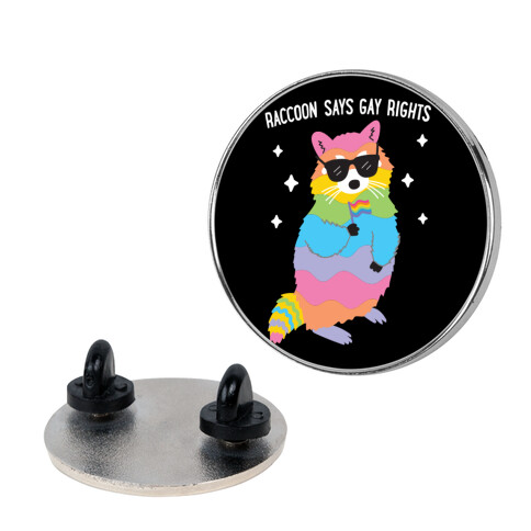 Raccoon Says Gay Rights Pin