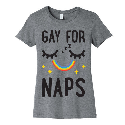 Gay For Naps Womens T-Shirt