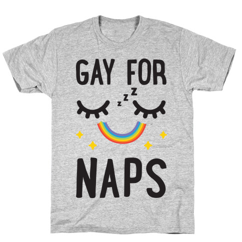 Gay For Naps T-Shirt