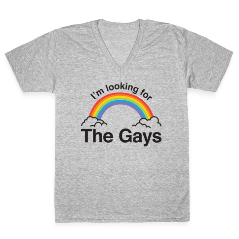 I'm Looking For The Gays V-Neck Tee Shirt