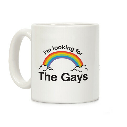 I'm Looking For The Gays Coffee Mug