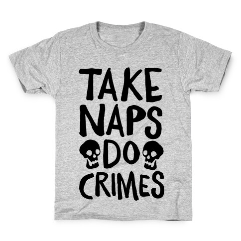 Take Naps Do Crimes Kids T-Shirt