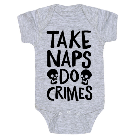 Take Naps Do Crimes Baby One-Piece