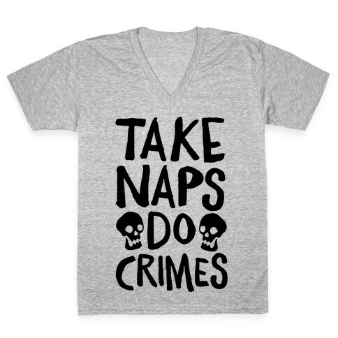 Take Naps Do Crimes V-Neck Tee Shirt