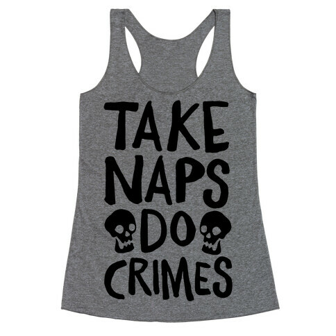 Take Naps Do Crimes Racerback Tank Top