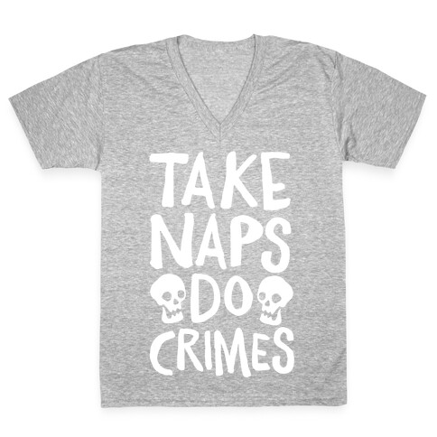 Take Naps Do Crimes White Print V-Neck Tee Shirt