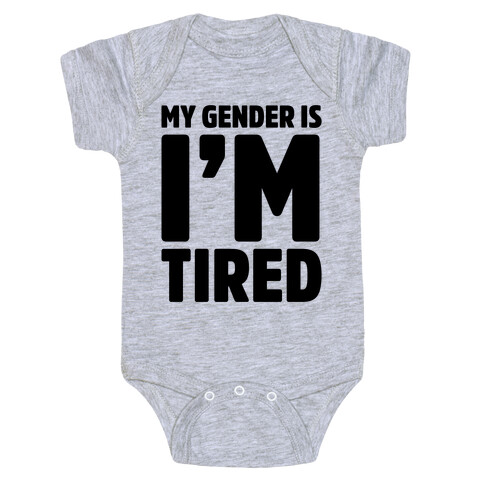 My Gender Is I'm Tired Baby One-Piece