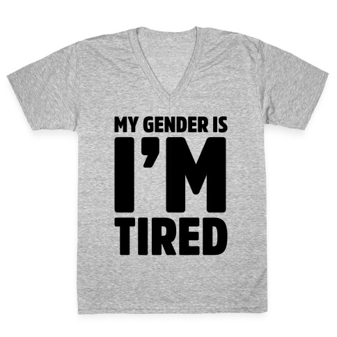 My Gender Is I'm Tired V-Neck Tee Shirt