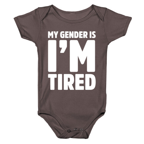 My Gender Is I'm Tired White Print Baby One-Piece