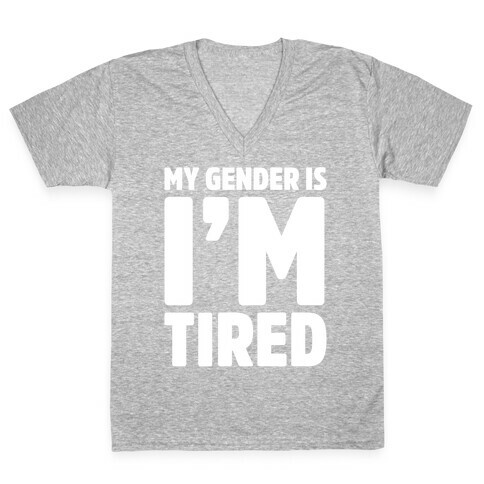My Gender Is I'm Tired White Print V-Neck Tee Shirt