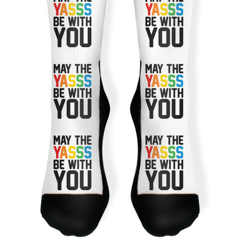 May The Yasss Be With You Parody Sock