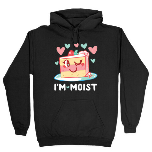 I'm Moist Hooded Sweatshirt