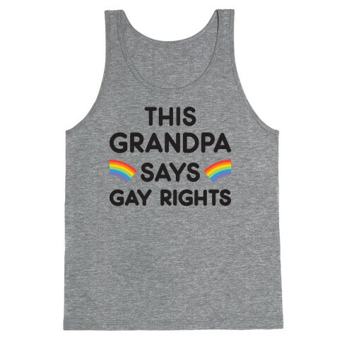 This Grandpa Says Gay Rights Tank Top