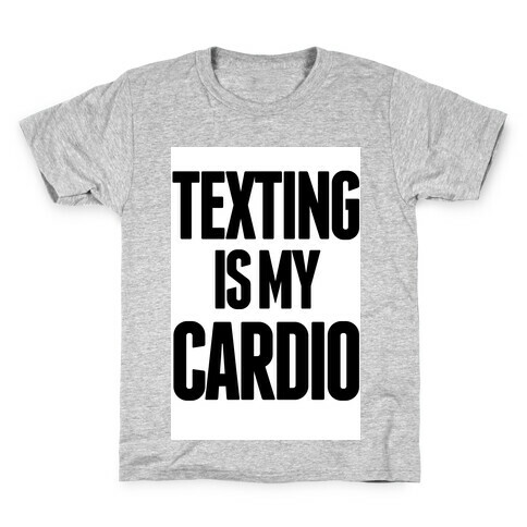 Texting is My Cardio Kids T-Shirt