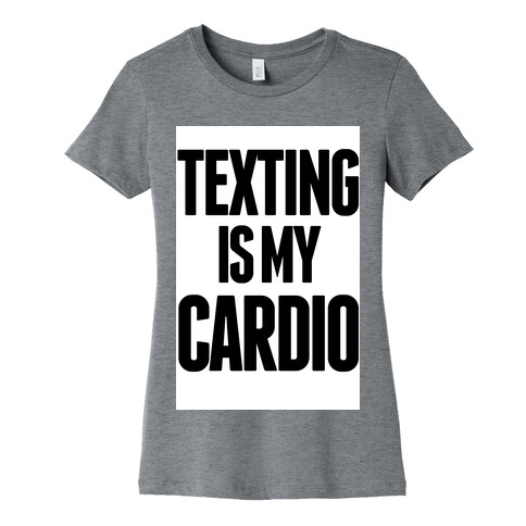 Texting is My Cardio Womens T-Shirt