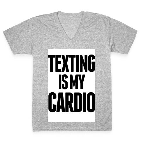 Texting is My Cardio V-Neck Tee Shirt