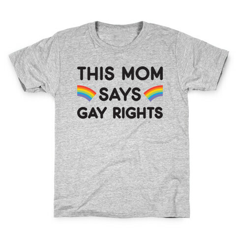 This Mom Says Gay Rights Kids T-Shirt