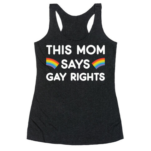 This Mom Says Gay Rights Racerback Tank Top