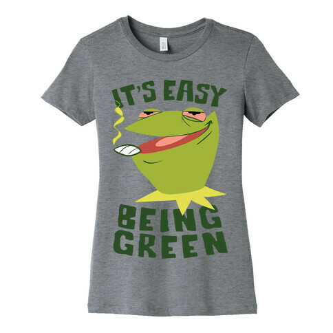 It's Easy Being Green Womens T-Shirt