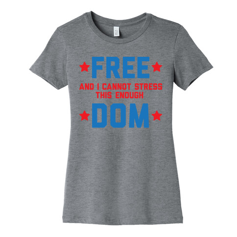 Free (and I cannot stress this enough) Dom Womens T-Shirt