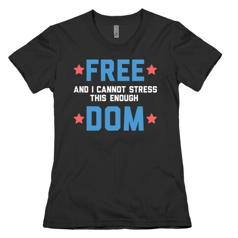 Free (and I cannot stress this enough) Dom Womens T-Shirt