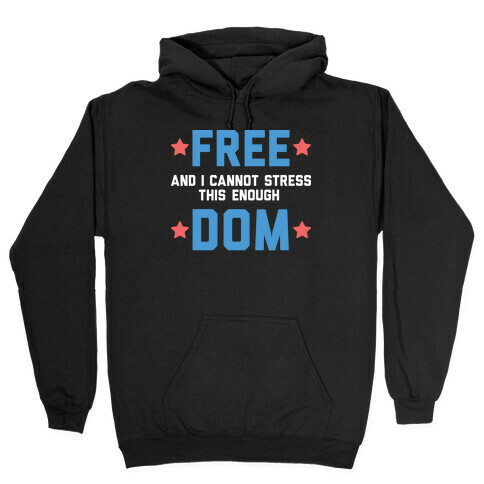 Free (and I cannot stress this enough) Dom Hooded Sweatshirt