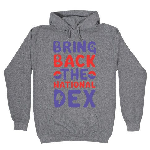 Bring Back the National Dex Hooded Sweatshirt