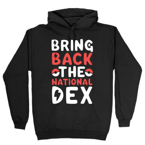 Bring Back the National Dex Hooded Sweatshirt