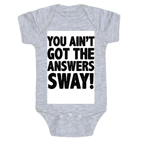 You Ain't Got the Answers Sway! Baby One-Piece