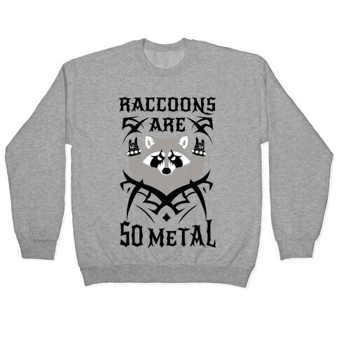 Raccoons Are So Metal Pullover