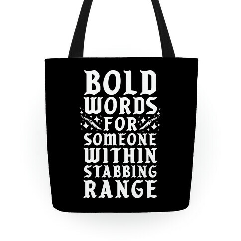 Bold Words For Someone Within Stabbing Range Tote