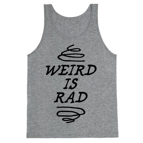 Weird Is Rad Tank Top