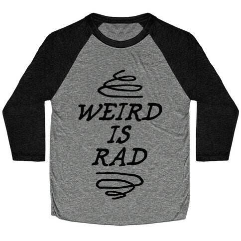 Weird Is Rad Baseball Tee