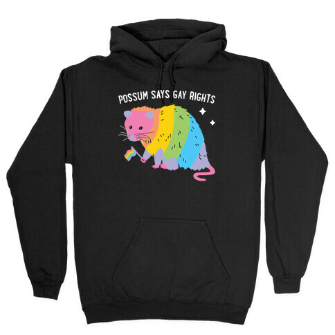 Possum Says Gay Rights Hooded Sweatshirt