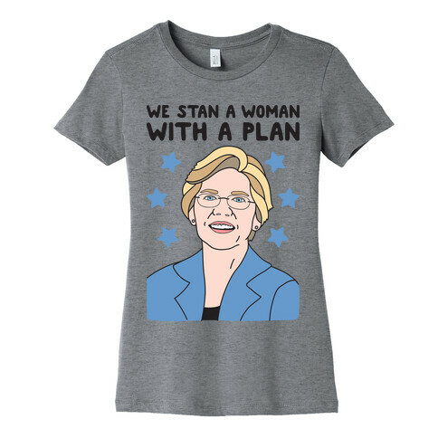 We Stan A Woman With A Plan (Elizabeth Warren) Womens T-Shirt