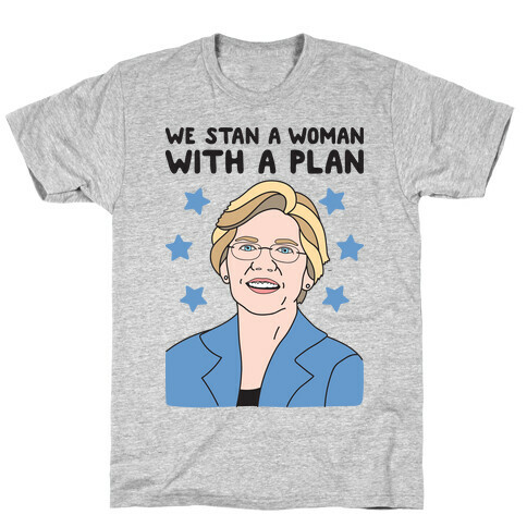 We Stan A Woman With A Plan (Elizabeth Warren) T-Shirt